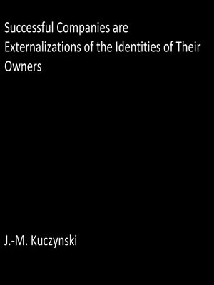 cover image of Successful Companies are Externalizations of the Identities of their Owners